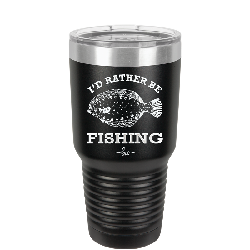 I'd Rather Be Fishing Flounder - Laser Engraved Stainless Steel Drinkware - 1587 -