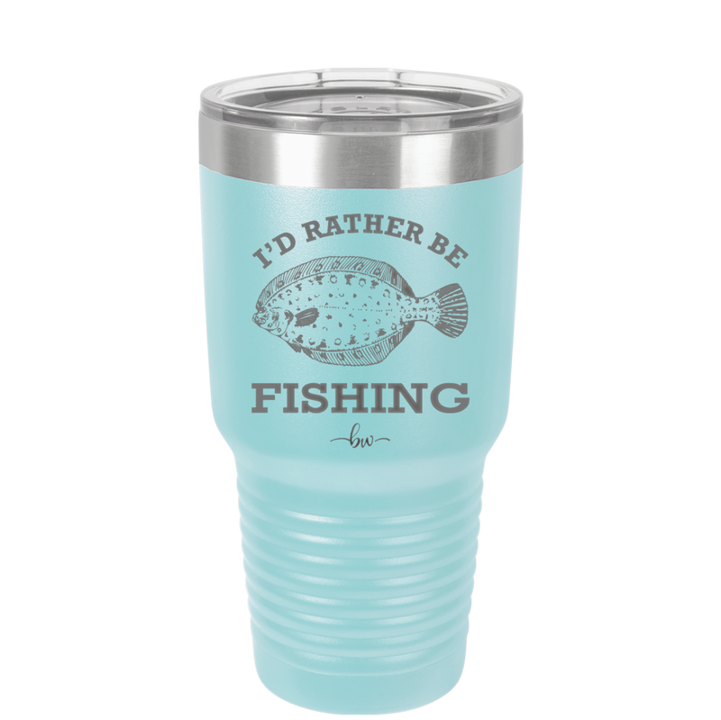 I'd Rather Be Fishing Flounder - Laser Engraved Stainless Steel Drinkware - 1587 -