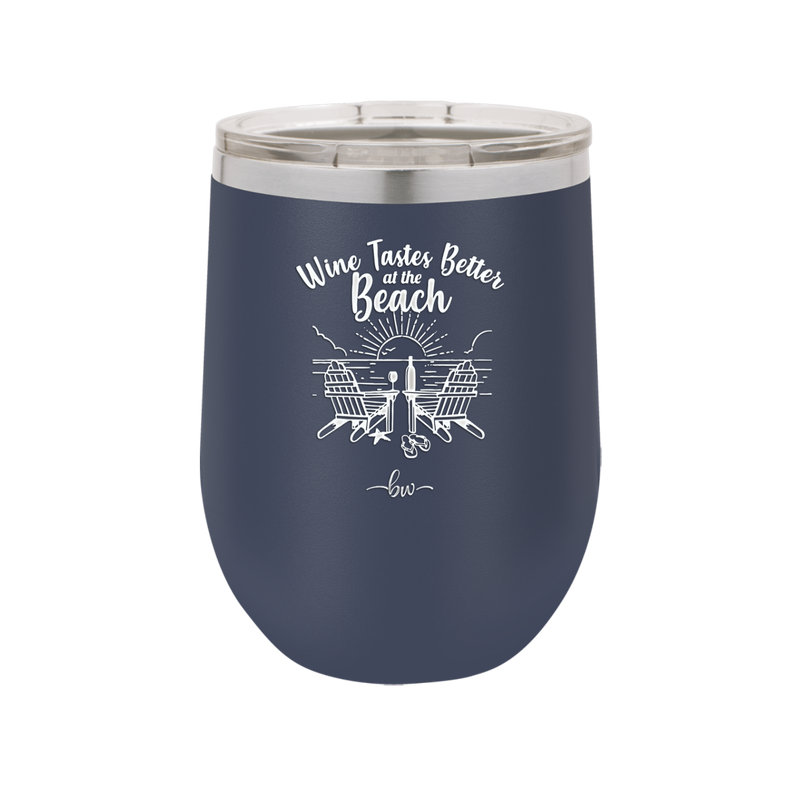 Wine Tastes Better at the Beach - Laser Engraved Stainless Steel Drinkware - 1610 -