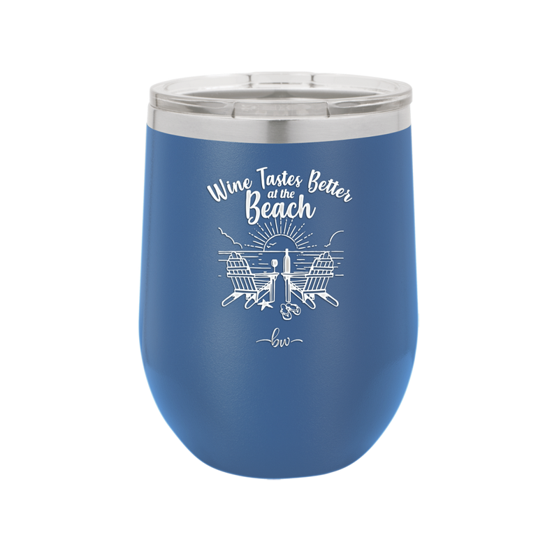 Wine Tastes Better at the Beach - Laser Engraved Stainless Steel Drinkware - 1610 -