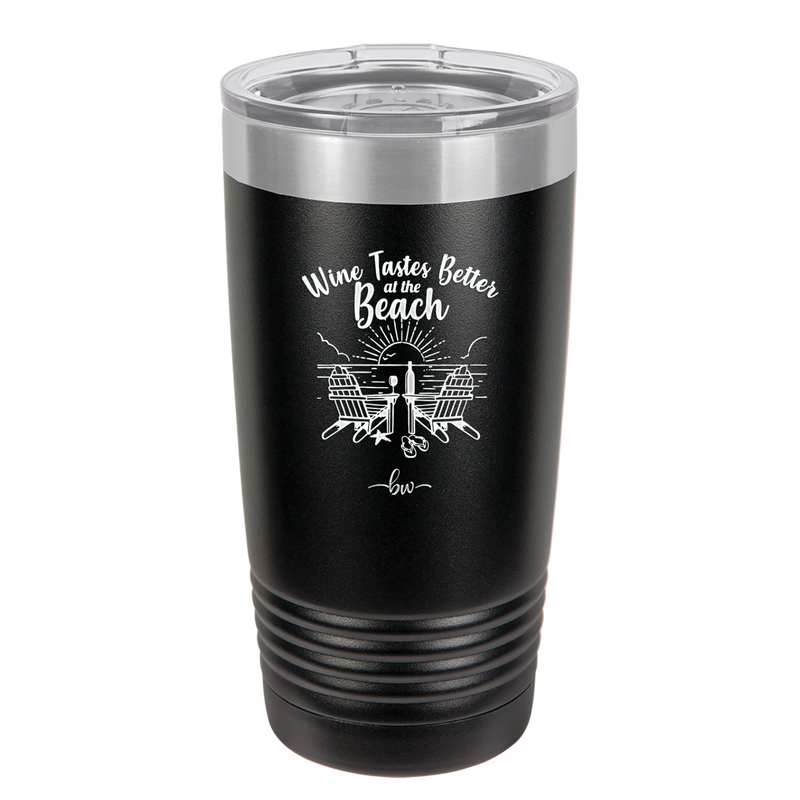 Wine Tastes Better at the Beach - Laser Engraved Stainless Steel Drinkware - 1610 -