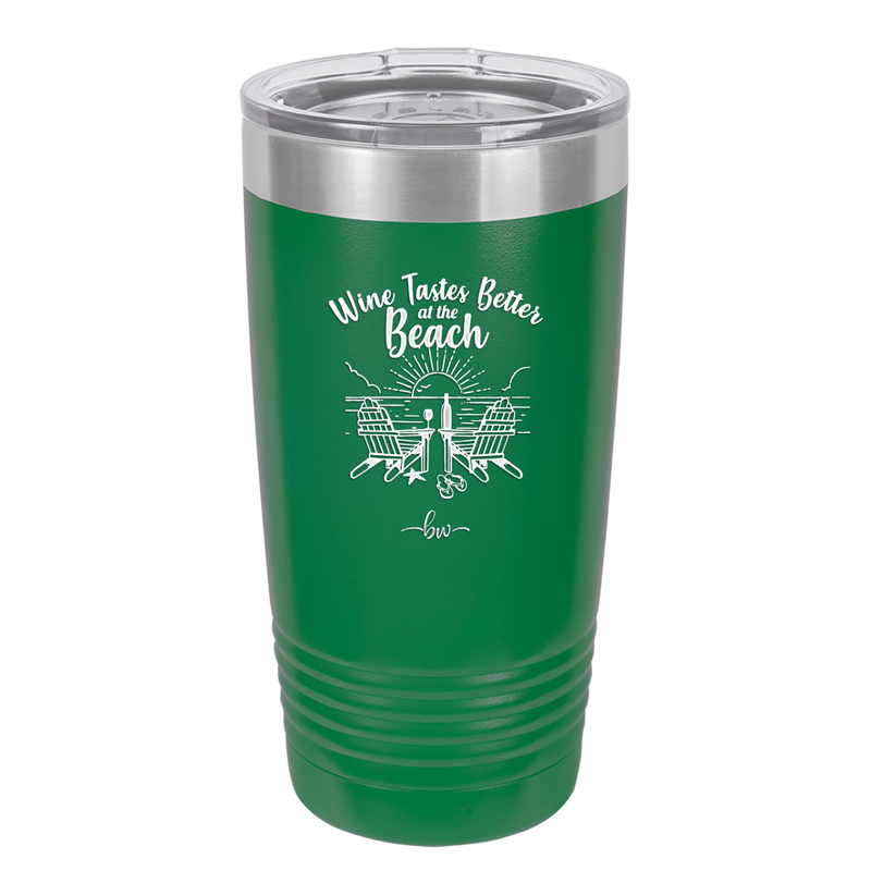 Wine Tastes Better at the Beach - Laser Engraved Stainless Steel Drinkware - 1610 -