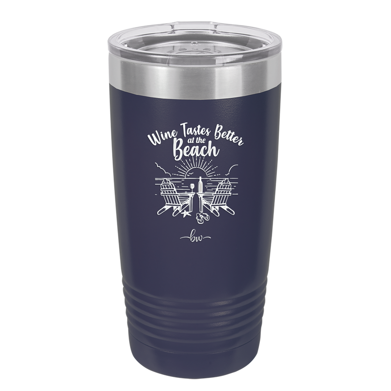 Wine Tastes Better at the Beach - Laser Engraved Stainless Steel Drinkware - 1610 -