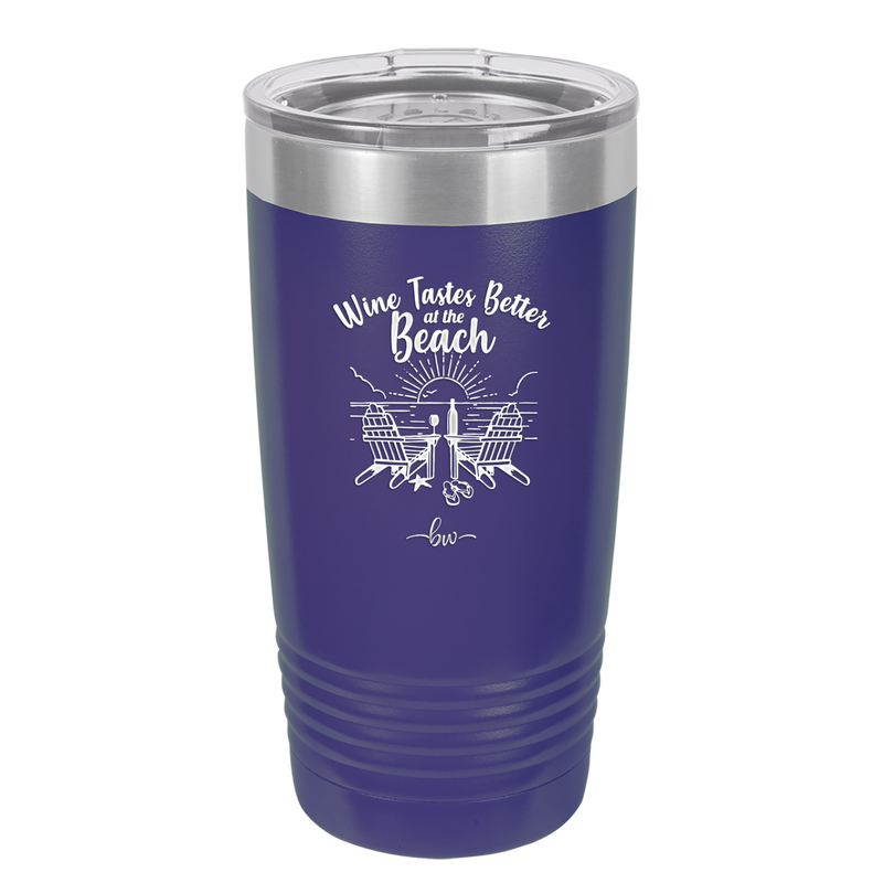 Wine Tastes Better at the Beach - Laser Engraved Stainless Steel Drinkware - 1610 -