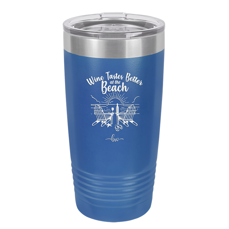 Wine Tastes Better at the Beach - Laser Engraved Stainless Steel Drinkware - 1610 -