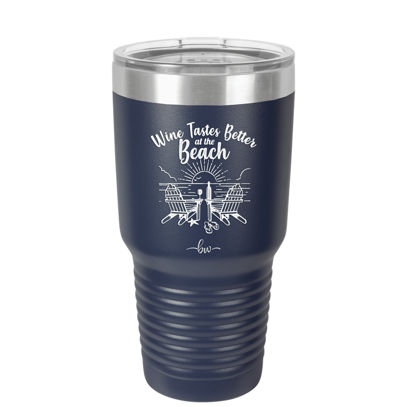 Wine Tastes Better at the Beach - Laser Engraved Stainless Steel Drinkware - 1610 -