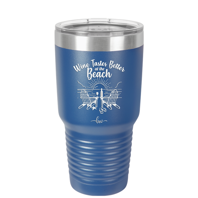 Wine Tastes Better at the Beach - Laser Engraved Stainless Steel Drinkware - 1610 -