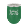 I'd Rather Be Camping Fifth Wheel - Laser Engraved Stainless Steel Drinkware - 1648 -