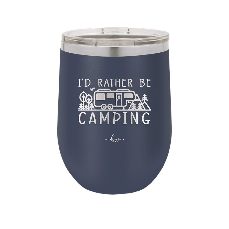 I'd Rather Be Camping Fifth Wheel - Laser Engraved Stainless Steel Drinkware - 1648 -