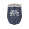 I'd Rather Be Camping Fifth Wheel - Laser Engraved Stainless Steel Drinkware - 1648 -