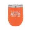 I'd Rather Be Camping Fifth Wheel - Laser Engraved Stainless Steel Drinkware - 1648 -