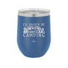 I'd Rather Be Camping Fifth Wheel - Laser Engraved Stainless Steel Drinkware - 1648 -