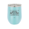 I'd Rather Be Camping Fifth Wheel - Laser Engraved Stainless Steel Drinkware - 1648 -