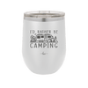 I'd Rather Be Camping Fifth Wheel - Laser Engraved Stainless Steel Drinkware - 1648 -