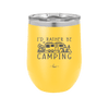 I'd Rather Be Camping Fifth Wheel - Laser Engraved Stainless Steel Drinkware - 1648 -