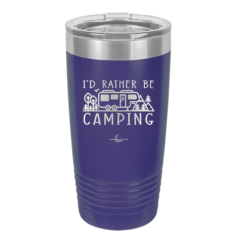 I'd Rather Be Camping Fifth Wheel - Laser Engraved Stainless Steel Drinkware - 1648 -