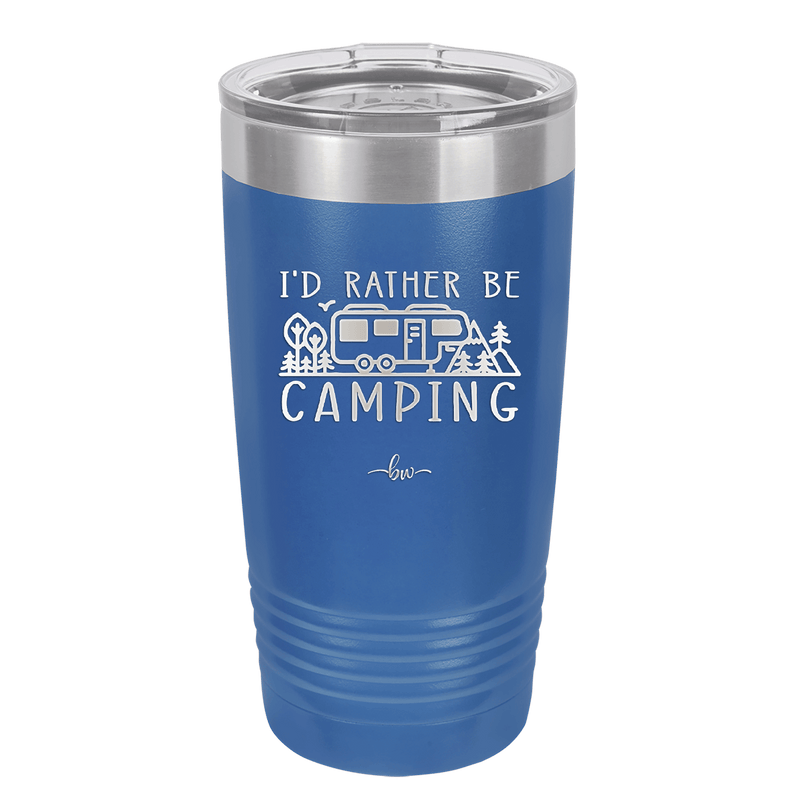 I'd Rather Be Camping Fifth Wheel - Laser Engraved Stainless Steel Drinkware - 1648 -