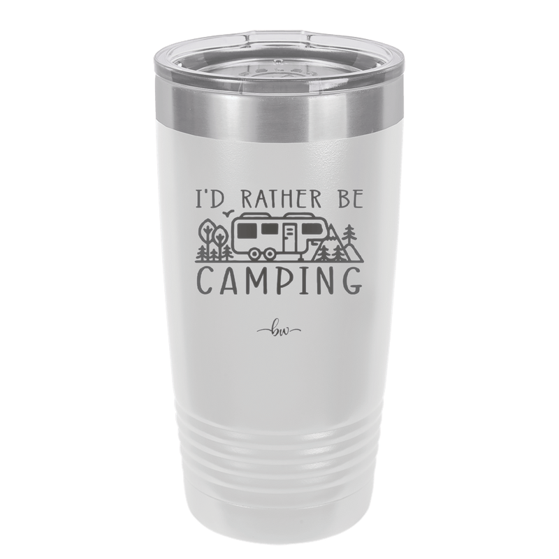 I'd Rather Be Camping Fifth Wheel - Laser Engraved Stainless Steel Drinkware - 1648 -