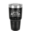 I'd Rather Be Camping Fifth Wheel - Laser Engraved Stainless Steel Drinkware - 1648 -