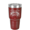 I'd Rather Be Camping Fifth Wheel - Laser Engraved Stainless Steel Drinkware - 1648 -