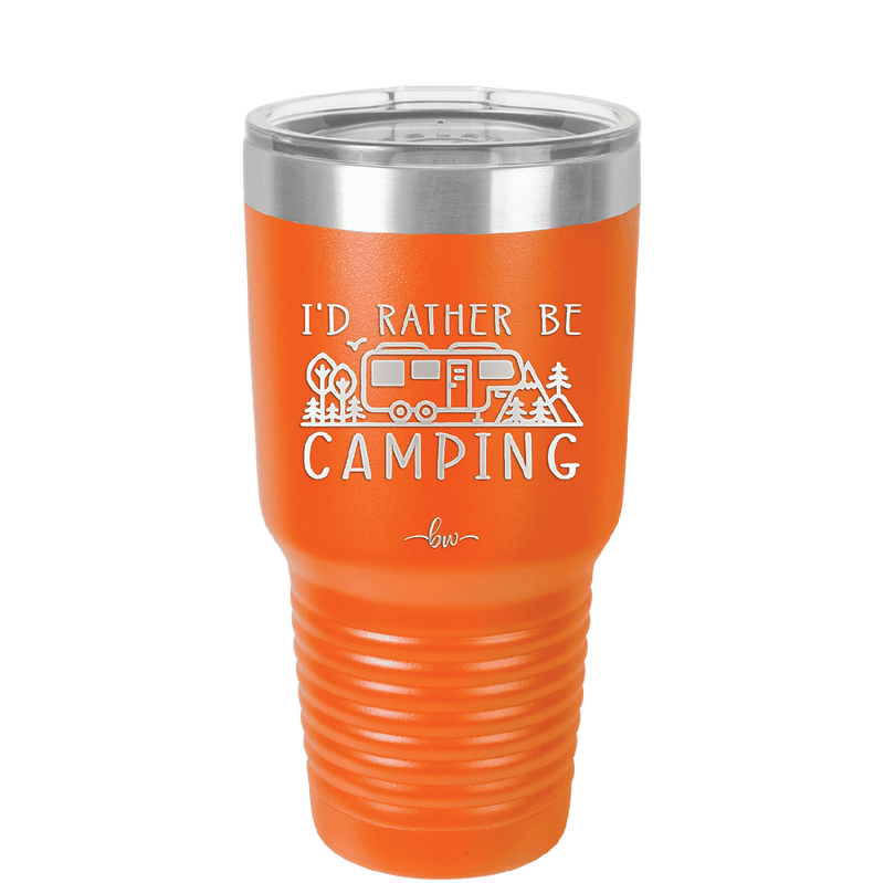 I'd Rather Be Camping Fifth Wheel - Laser Engraved Stainless Steel Drinkware - 1648 -