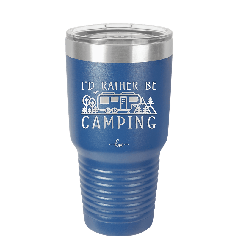 I'd Rather Be Camping Fifth Wheel - Laser Engraved Stainless Steel Drinkware - 1648 -