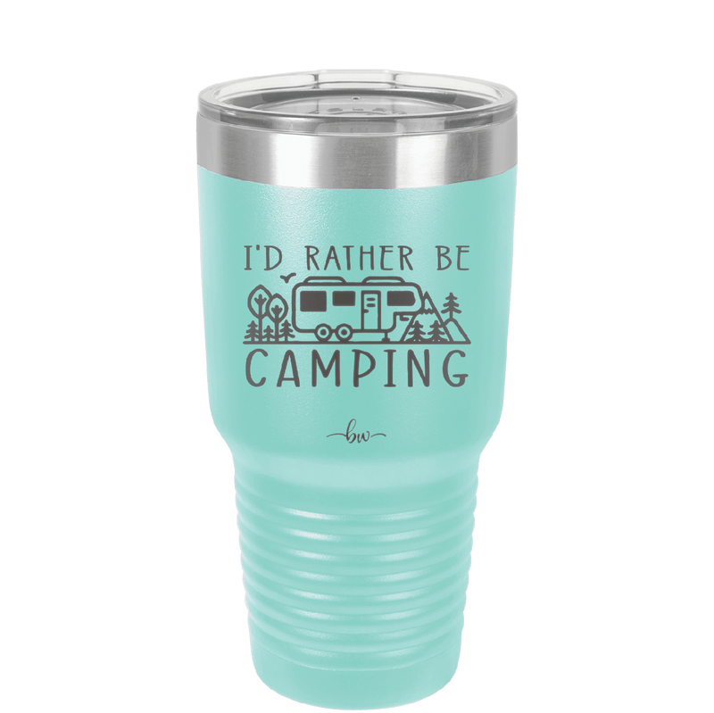 I'd Rather Be Camping Fifth Wheel - Laser Engraved Stainless Steel Drinkware - 1648 -