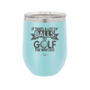 It Takes a Lot of Balls to Golf the Way I Do 1 - Laser Engraved Stainless Steel Drinkware - 1653 -