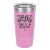 It Takes a Lot of Balls to Golf the Way I Do 1 - Laser Engraved Stainless Steel Drinkware - 1653 -