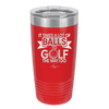 It Takes a Lot of Balls to Golf the Way I Do 1 - Laser Engraved Stainless Steel Drinkware - 1653 -