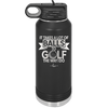 It Takes a Lot of Balls to Golf the Way I Do 1 - Laser Engraved Stainless Steel Drinkware - 1653 -