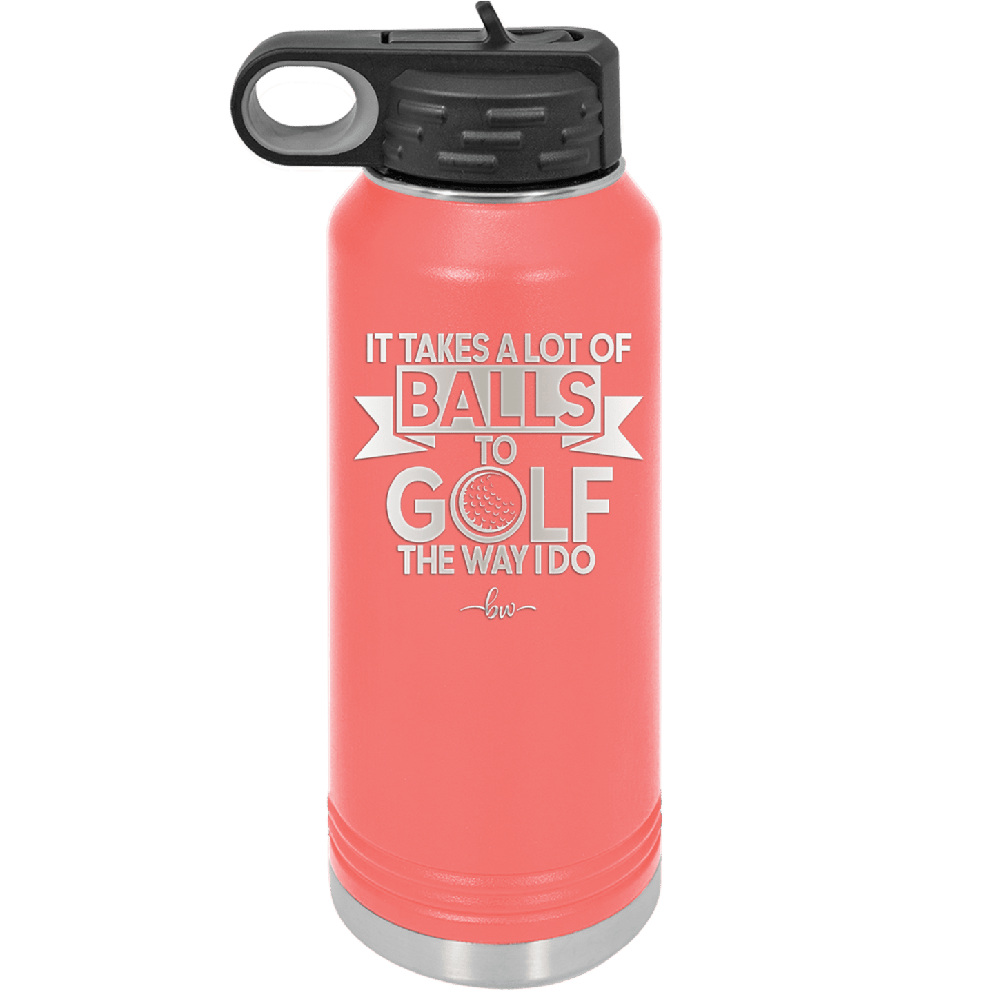 It Takes a Lot of Balls to Golf the Way I Do 1 - Laser Engraved Stainless Steel Drinkware - 1653 -