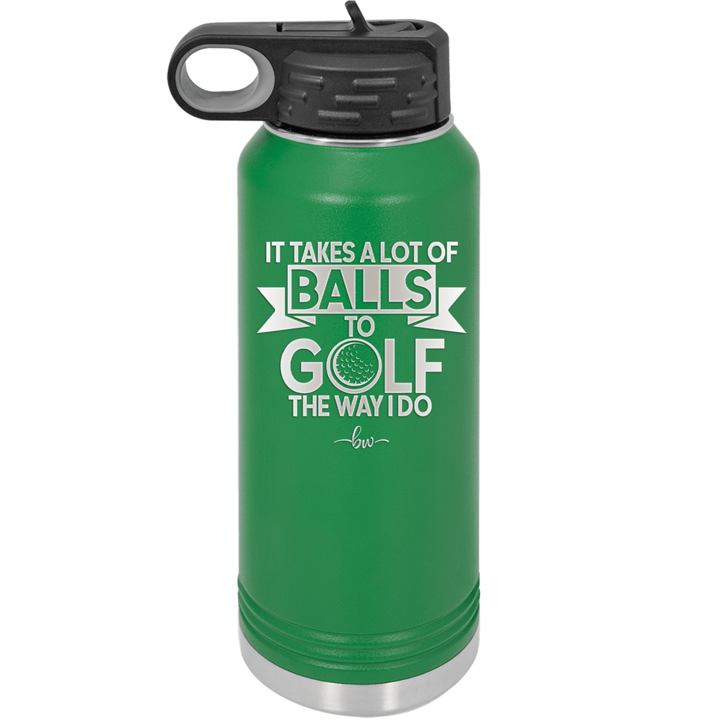 It Takes a Lot of Balls to Golf the Way I Do 1 - Laser Engraved Stainless Steel Drinkware - 1653 -