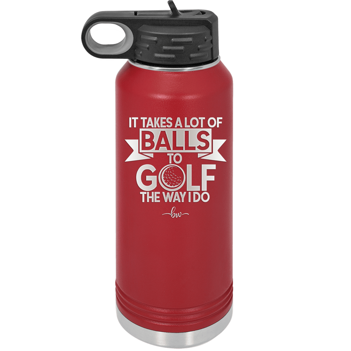 It Takes a Lot of Balls to Golf the Way I Do 1 - Laser Engraved Stainless Steel Drinkware - 1653 -