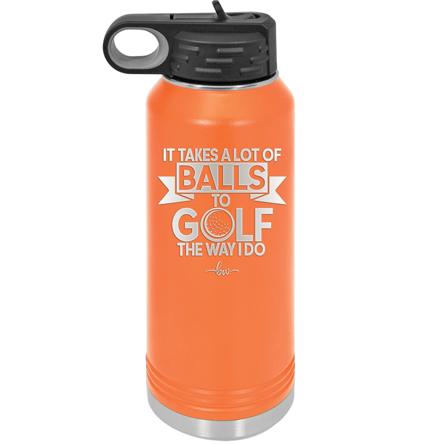 It Takes a Lot of Balls to Golf the Way I Do 1 - Laser Engraved Stainless Steel Drinkware - 1653 -