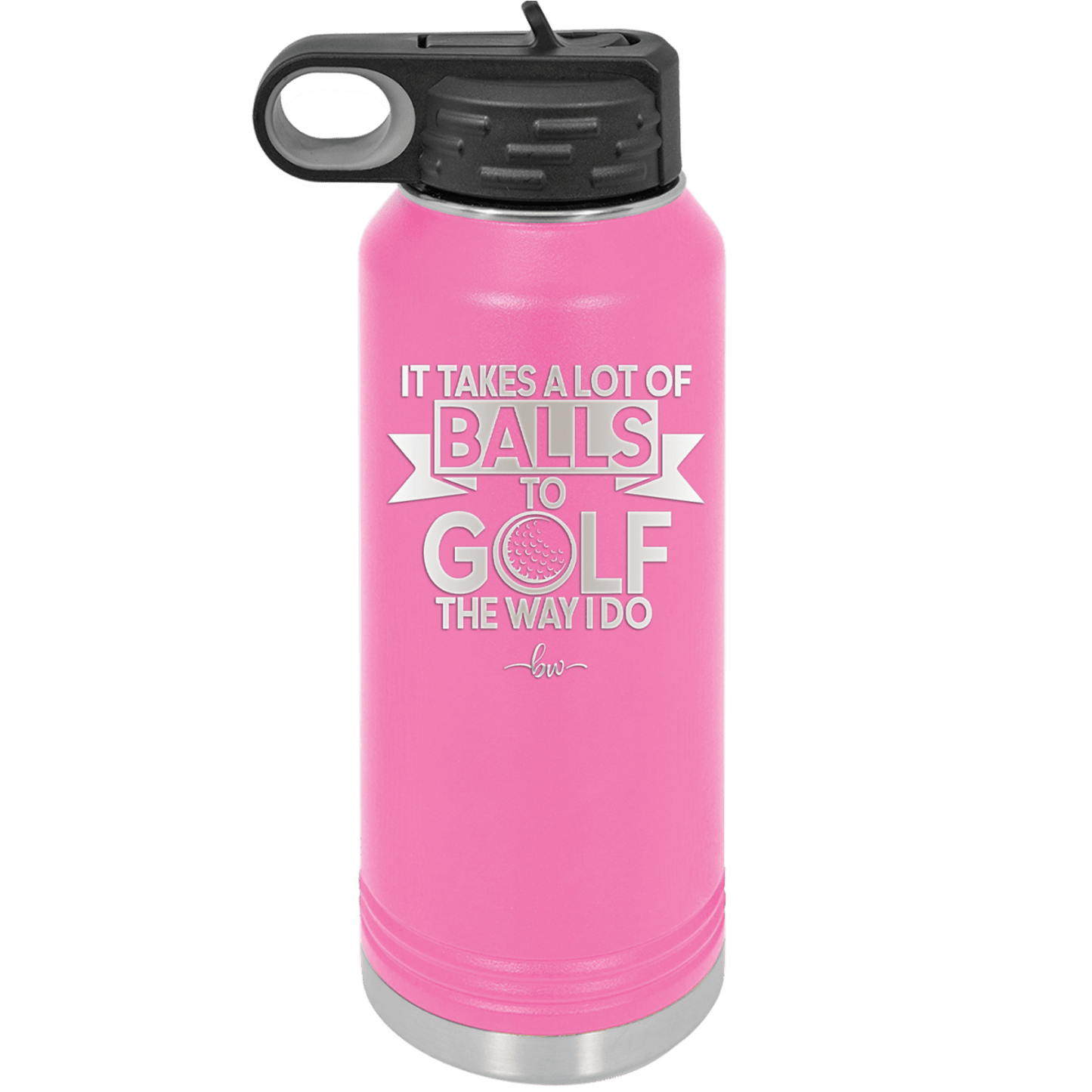 It Takes a Lot of Balls to Golf the Way I Do 1 - Laser Engraved Stainless Steel Drinkware - 1653 -