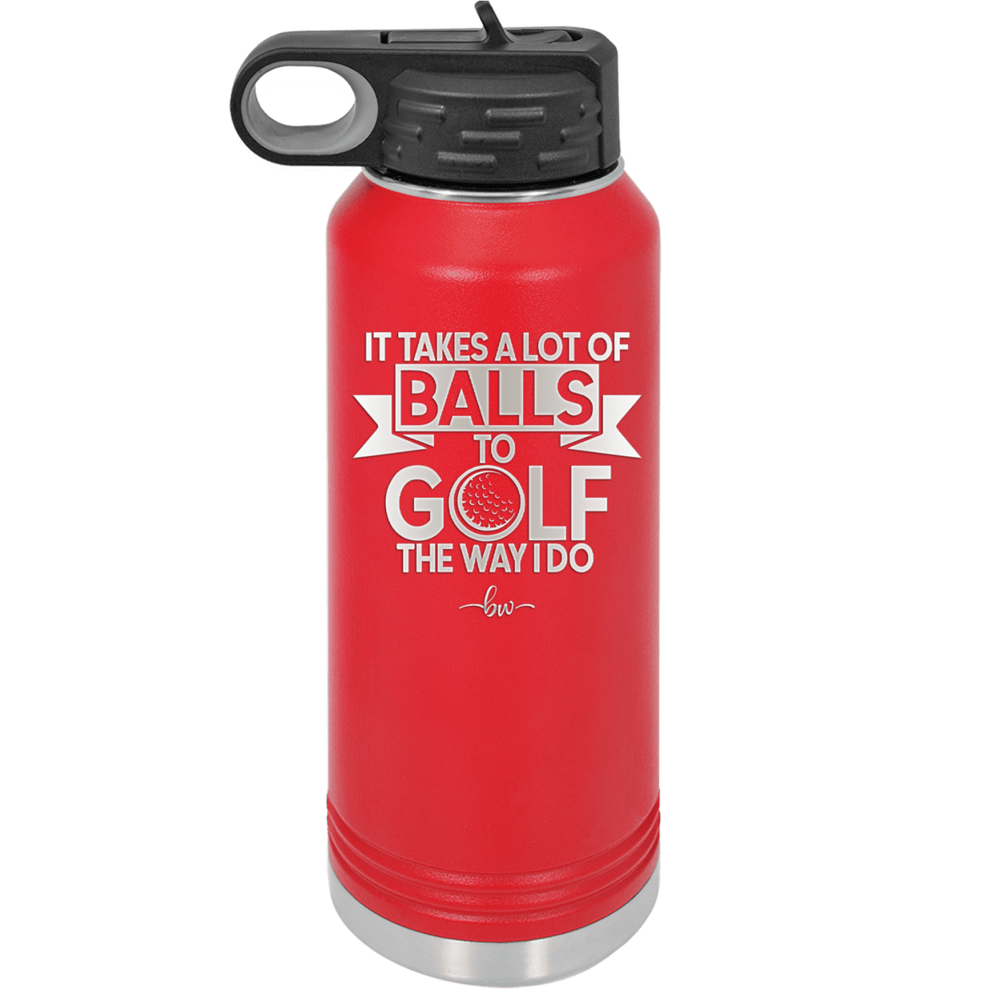 It Takes a Lot of Balls to Golf the Way I Do 1 - Laser Engraved Stainless Steel Drinkware - 1653 -