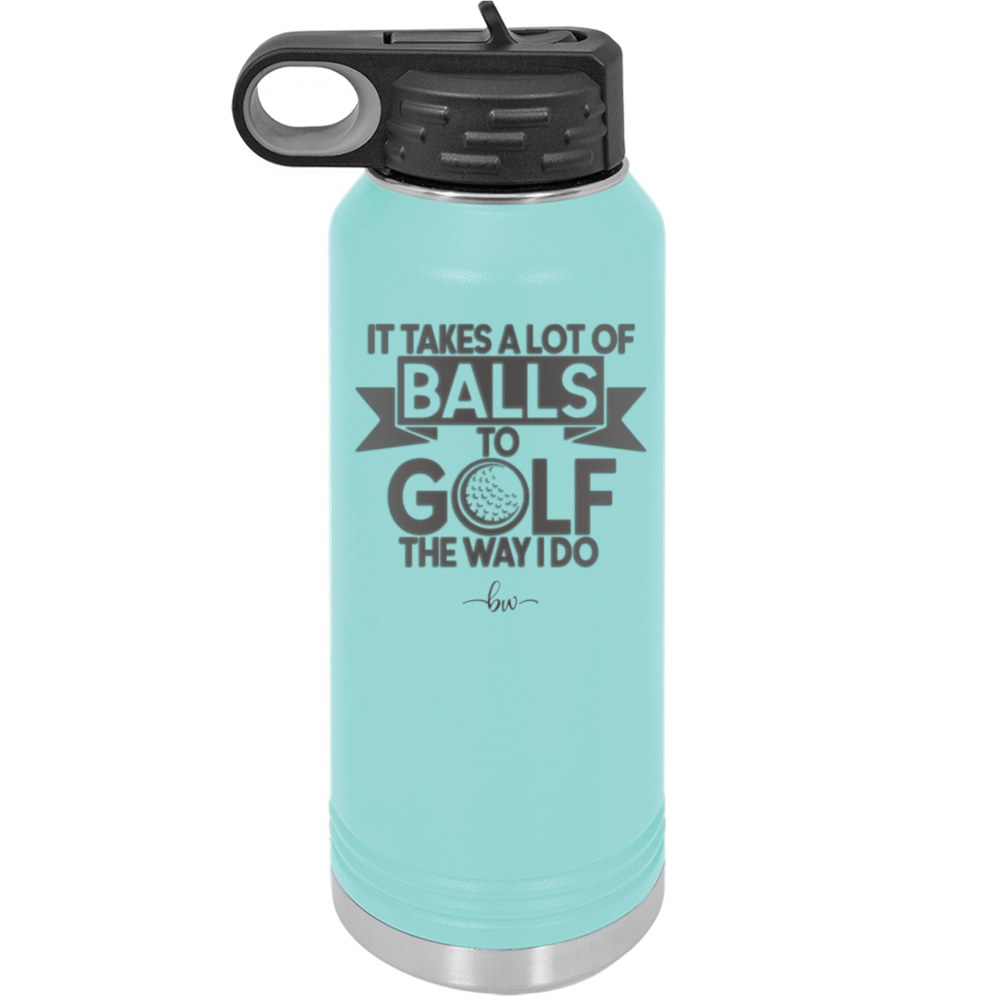 It Takes a Lot of Balls to Golf the Way I Do 1 - Laser Engraved Stainless Steel Drinkware - 1653 -