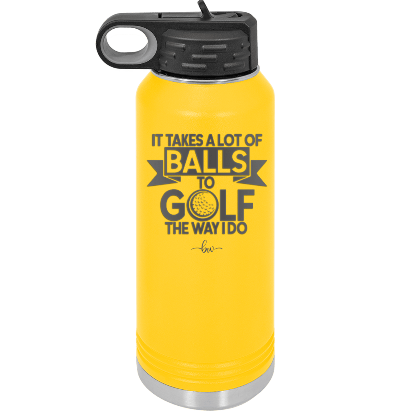 It Takes a Lot of Balls to Golf the Way I Do 1 - Laser Engraved Stainless Steel Drinkware - 1653 -