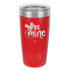 Be Mine Heart - Laser Engraved Stainless Steel Drinkware - 1703 -