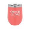 Smooch Me - Laser Engraved Stainless Steel Drinkware - 1708 -