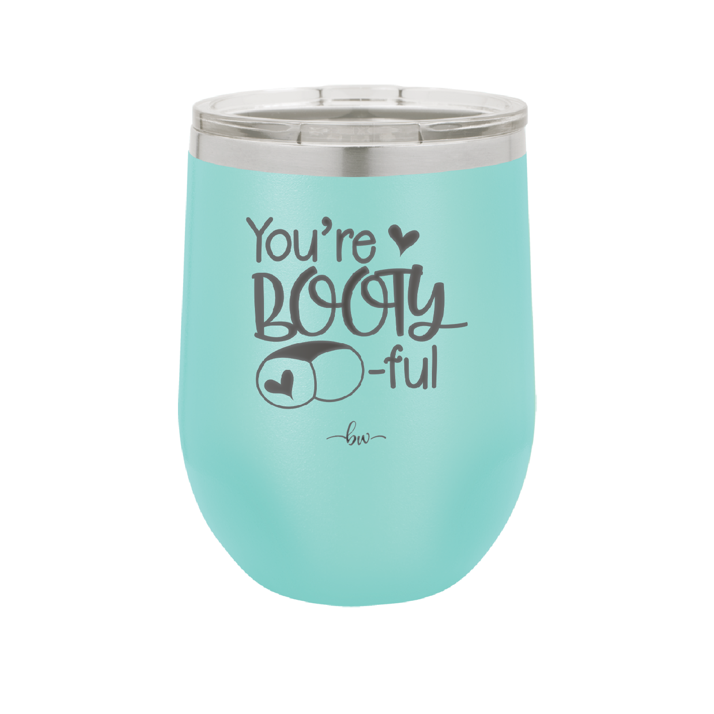 You're Booty ful - Laser Engraved Stainless Steel Drinkware - 1711 -