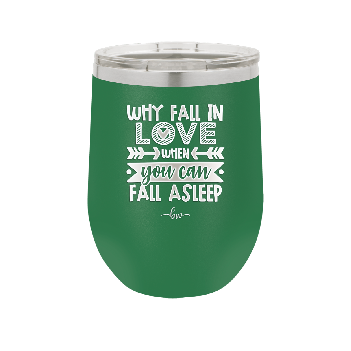 Why Fall in Love When You Can Fall Asleep - Laser Engraved Stainless Steel Drinkware - 1732 -