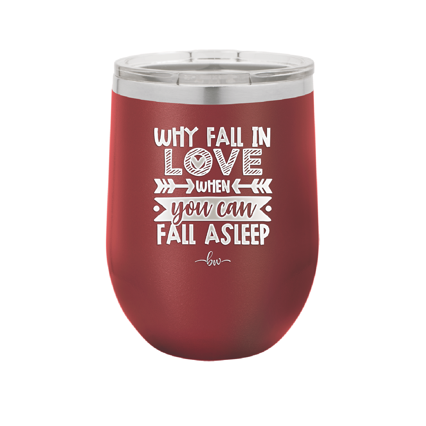 Why Fall in Love When You Can Fall Asleep - Laser Engraved Stainless Steel Drinkware - 1732 -