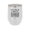 Why Fall in Love When You Can Fall Asleep - Laser Engraved Stainless Steel Drinkware - 1732 -