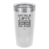 Why Fall in Love When You Can Fall Asleep - Laser Engraved Stainless Steel Drinkware - 1732 -