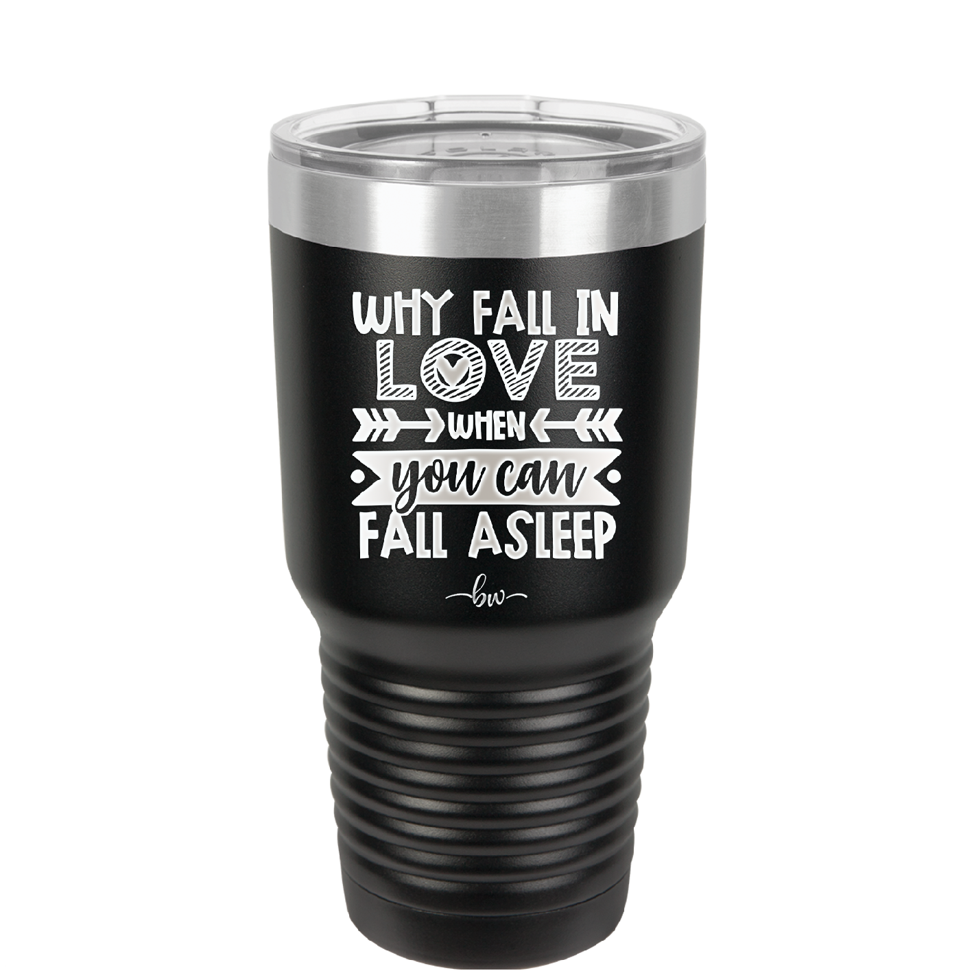 Why Fall in Love When You Can Fall Asleep - Laser Engraved Stainless Steel Drinkware - 1732 -