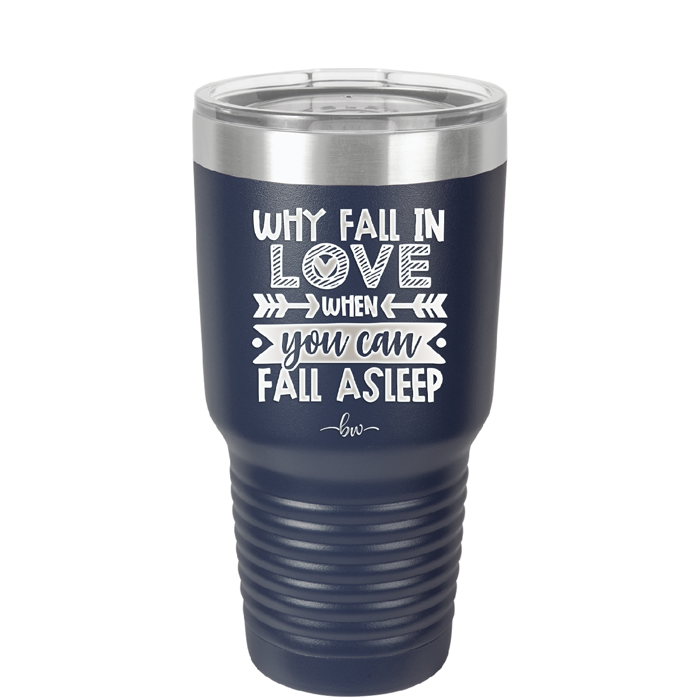 Why Fall in Love When You Can Fall Asleep - Laser Engraved Stainless Steel Drinkware - 1732 -