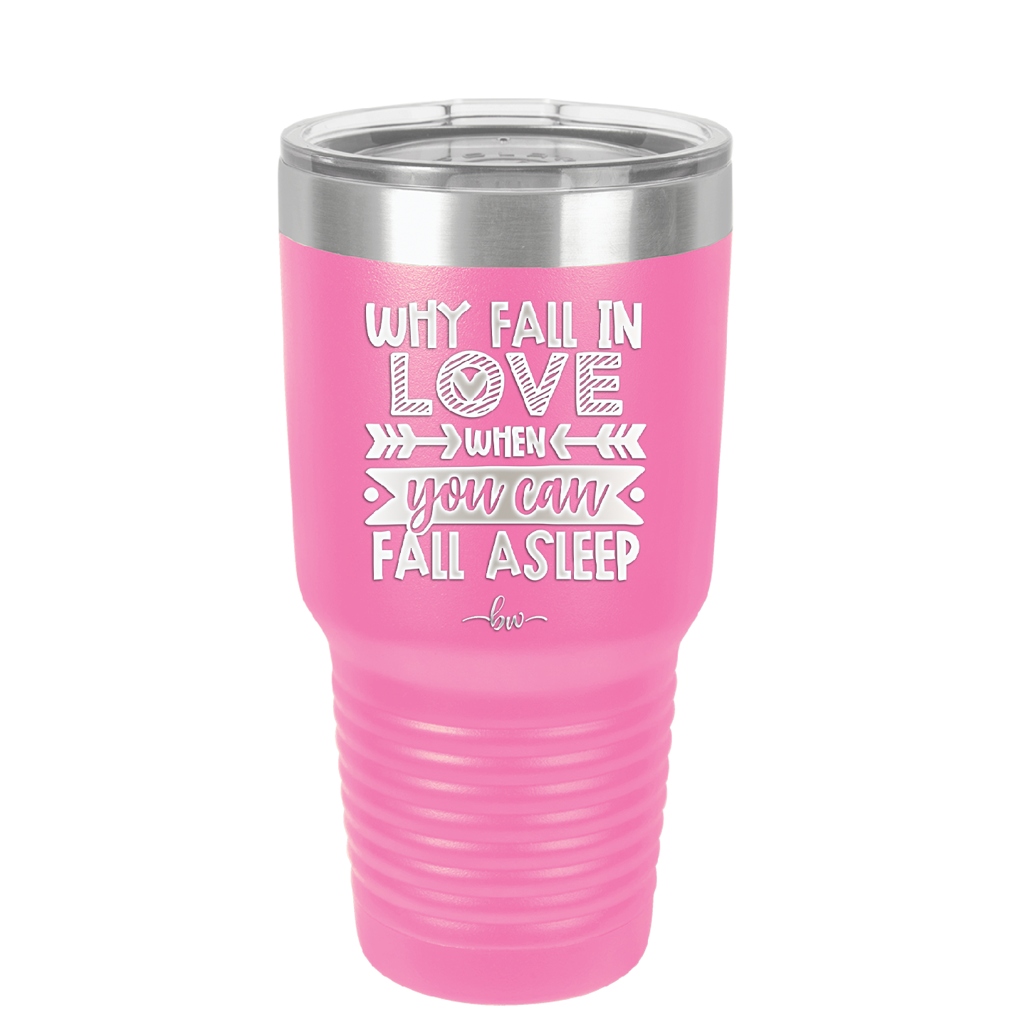 Why Fall in Love When You Can Fall Asleep - Laser Engraved Stainless Steel Drinkware - 1732 -