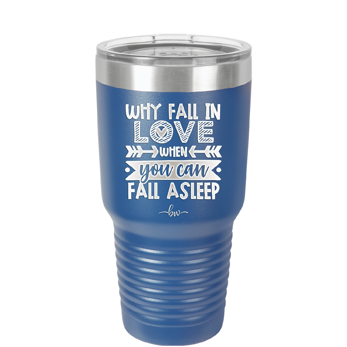 Why Fall in Love When You Can Fall Asleep - Laser Engraved Stainless Steel Drinkware - 1732 -